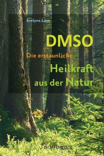 DMSO – Die erstaunliche Heilkraft aus der Natur von Jadebaum Verlag